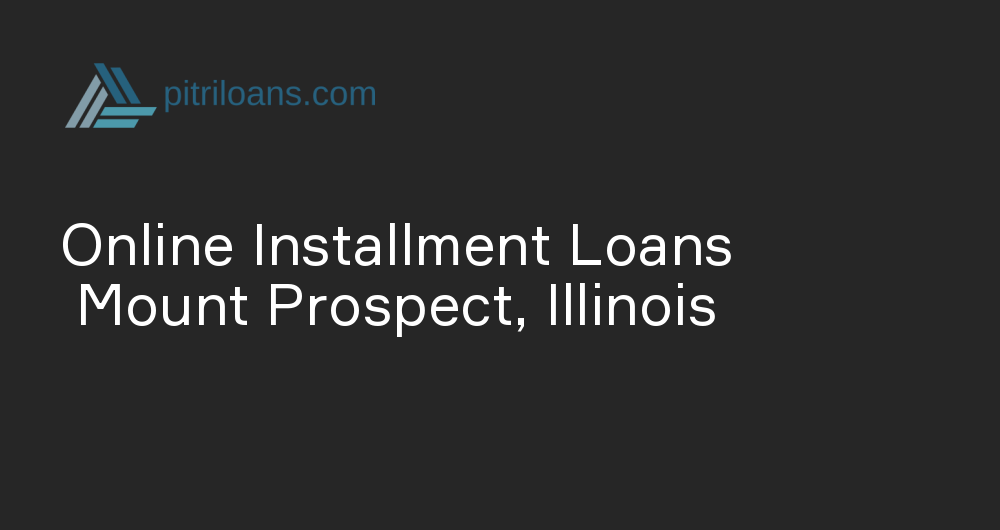 Online Installment Loans in Mount Prospect, Illinois