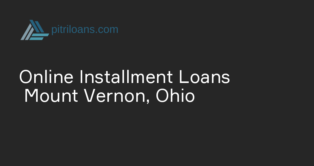 Online Installment Loans in Mount Vernon, Ohio