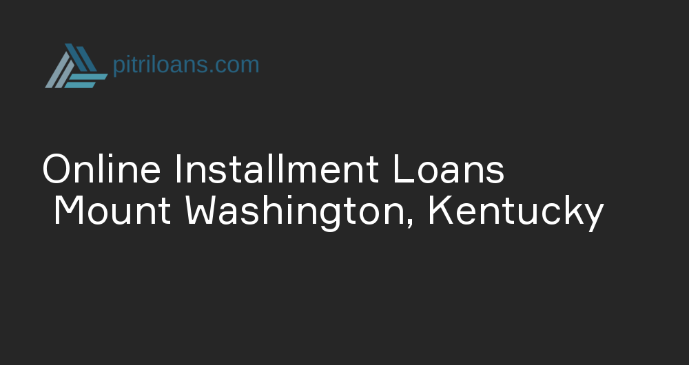 Online Installment Loans in Mount Washington, Kentucky