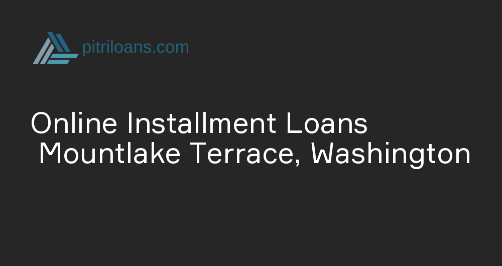 Online Installment Loans in Mountlake Terrace, Washington