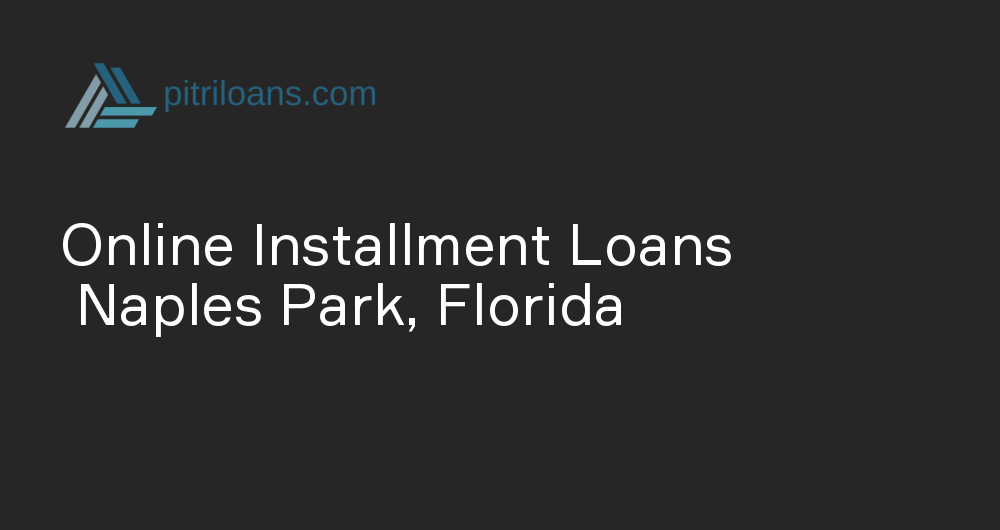 Online Installment Loans in Naples Park, Florida