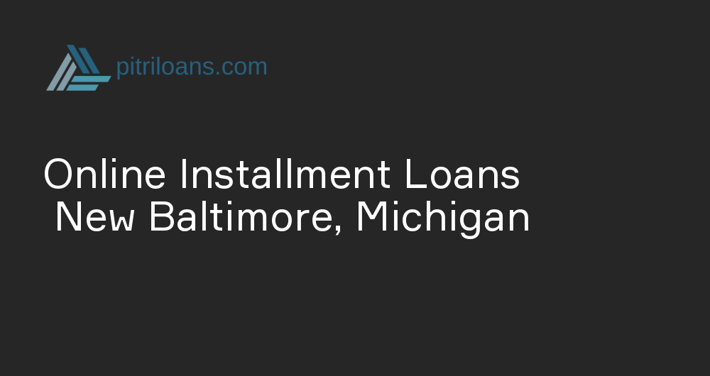 Online Installment Loans in New Baltimore, Michigan