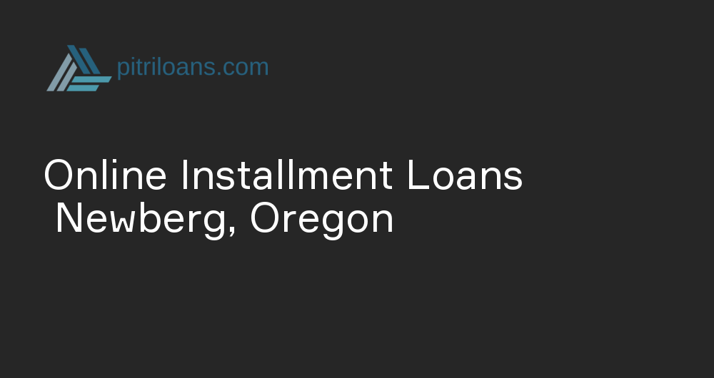 Online Installment Loans in Newberg, Oregon