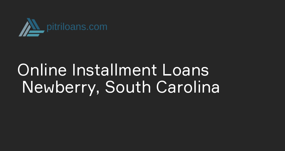 Online Installment Loans in Newberry, South Carolina