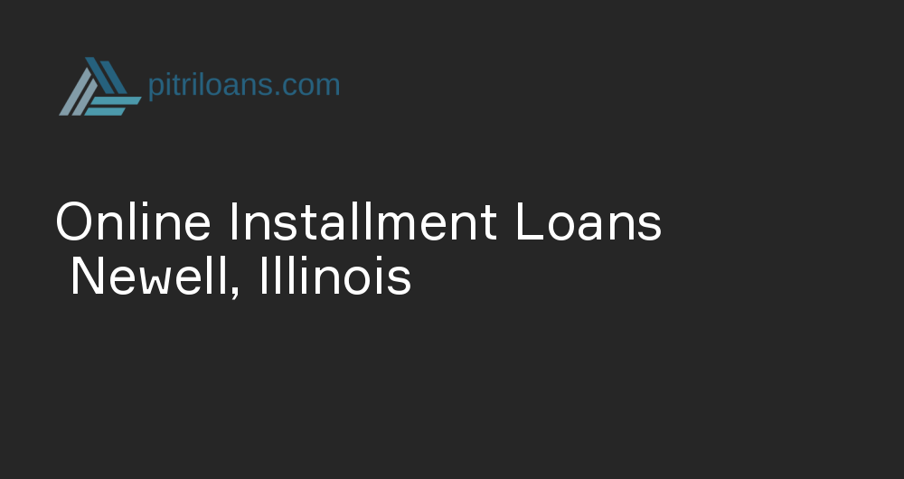 Online Installment Loans in Newell, Illinois