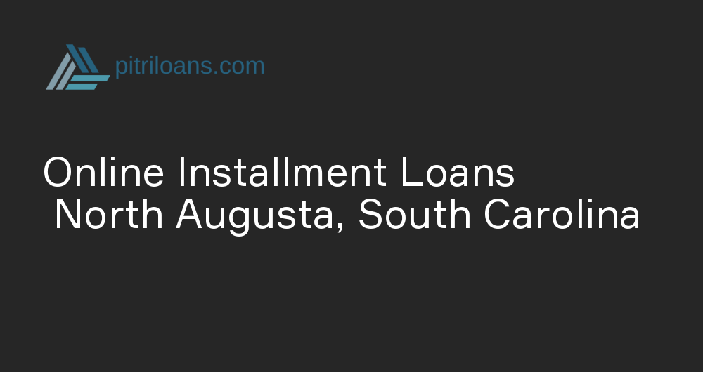 Online Installment Loans in North Augusta, South Carolina