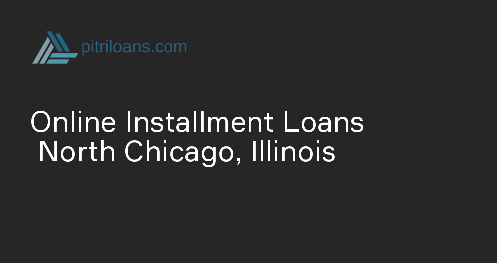 Online Installment Loans in North Chicago, Illinois