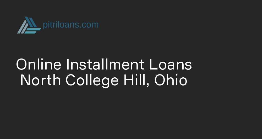 Online Installment Loans in North College Hill, Ohio