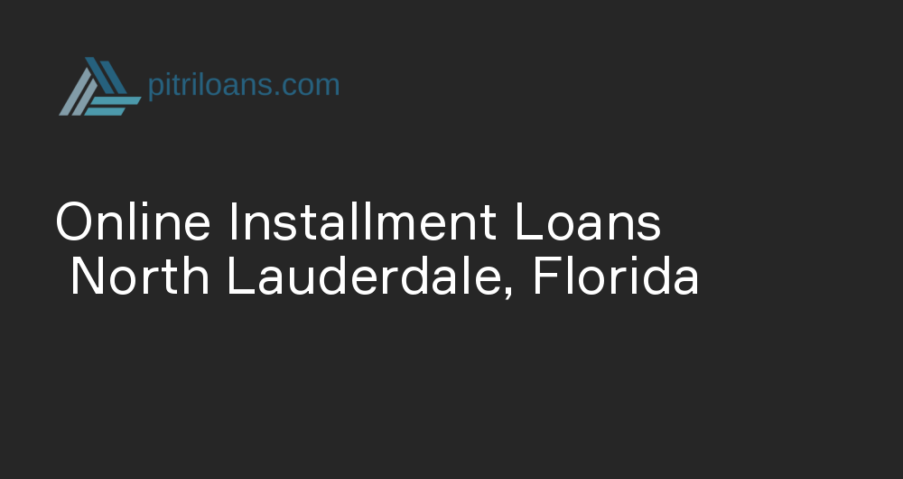 Online Installment Loans in North Lauderdale, Florida