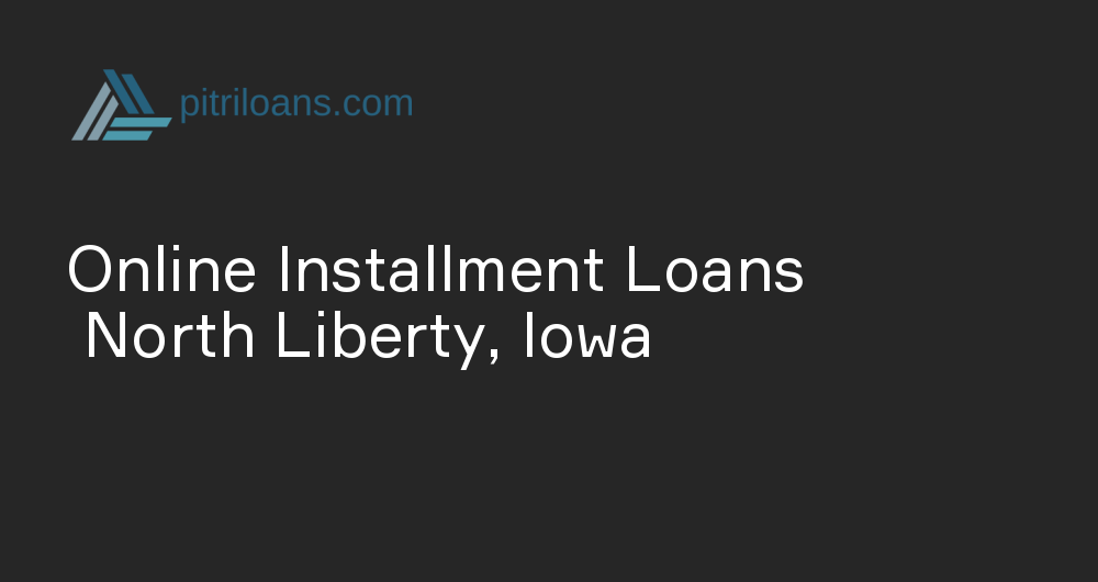 Online Installment Loans in North Liberty, Iowa