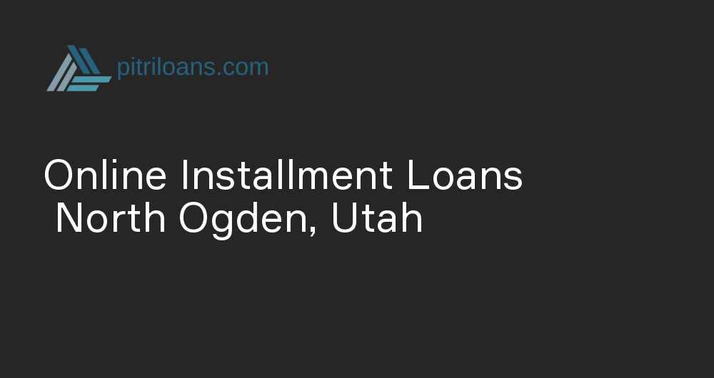 Online Installment Loans in North Ogden, Utah