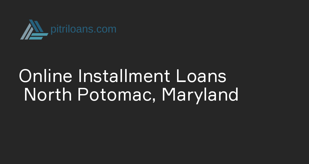 Online Installment Loans in North Potomac, Maryland