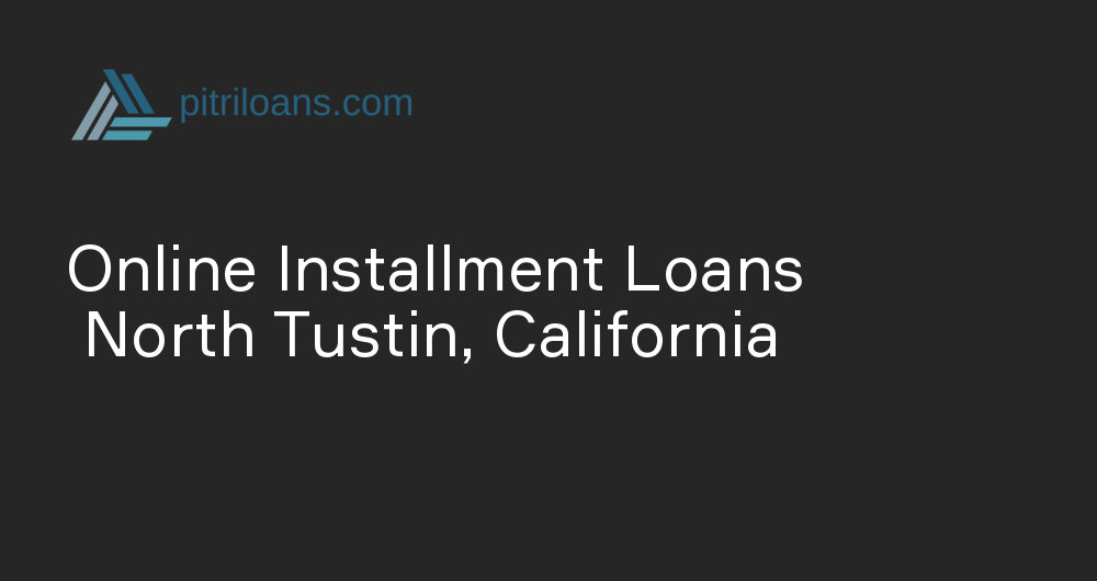 Online Installment Loans in North Tustin, California