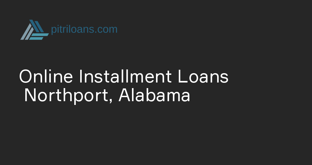 Online Installment Loans in Northport, Alabama