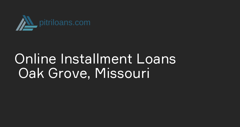 Online Installment Loans in Oak Grove, Missouri