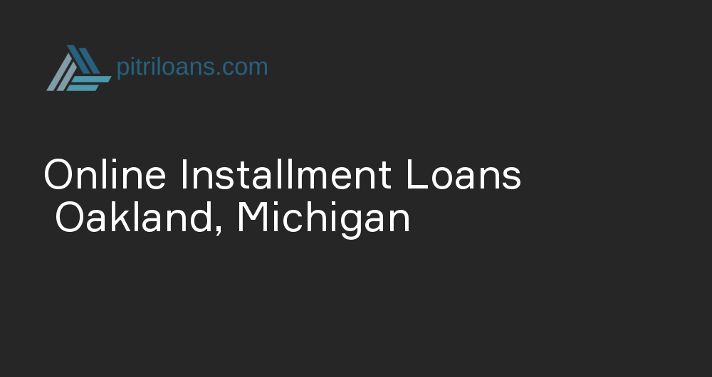 Online Installment Loans in Oakland, Michigan