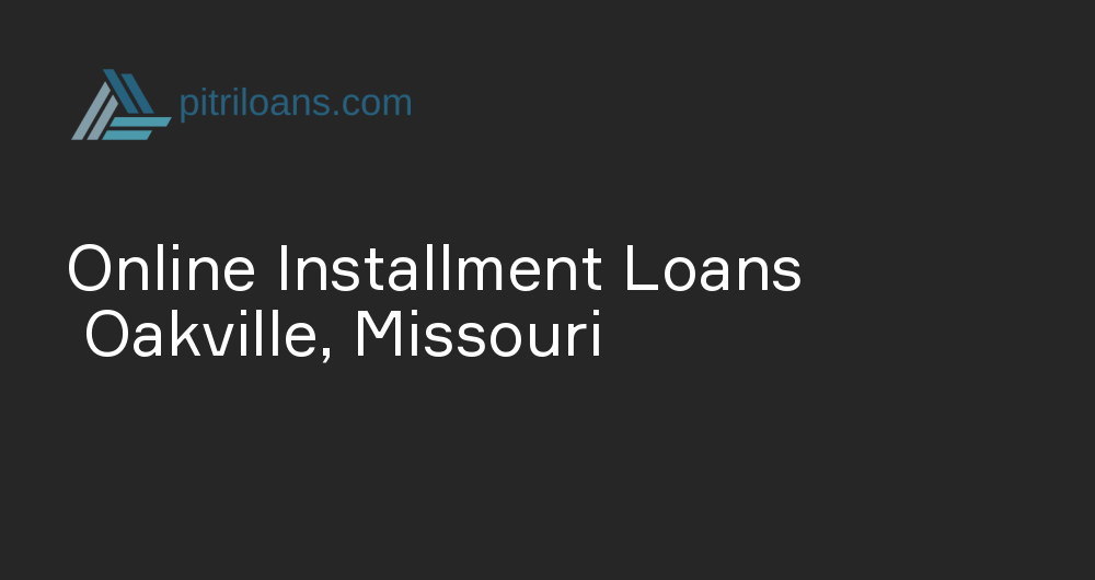 Online Installment Loans in Oakville, Missouri