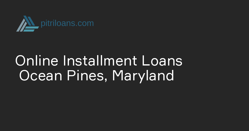 Online Installment Loans in Ocean Pines, Maryland