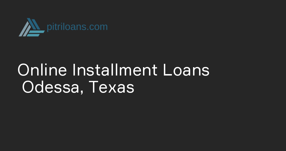 Online Installment Loans in Odessa, Texas