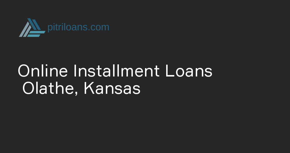 Online Installment Loans in Olathe, Kansas