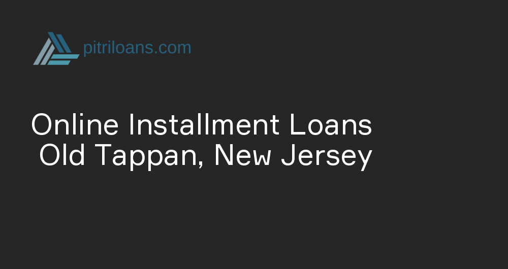 Online Installment Loans in Old Tappan, New Jersey