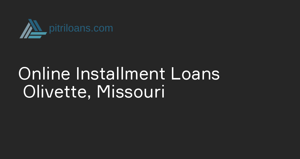 Online Installment Loans in Olivette, Missouri