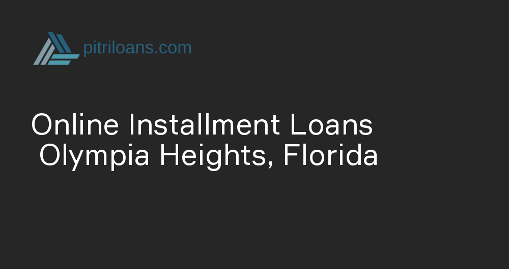 Online Installment Loans in Olympia Heights, Florida