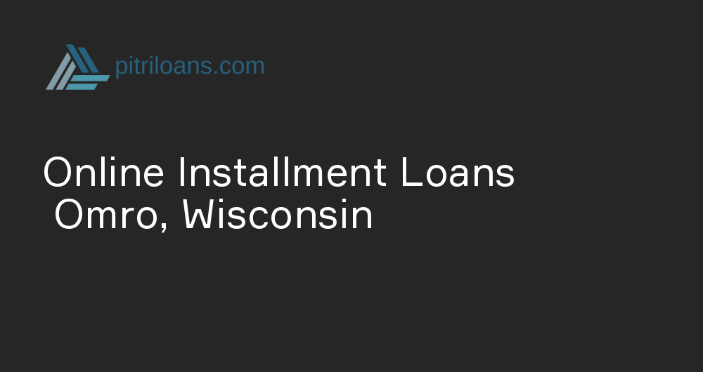 Online Installment Loans in Omro, Wisconsin