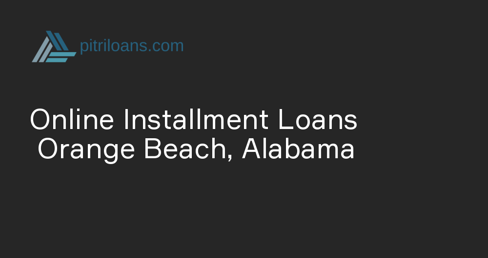 Online Installment Loans in Orange Beach, Alabama