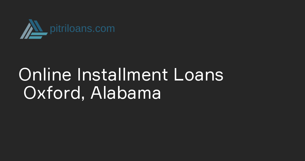 Online Installment Loans in Oxford, Alabama