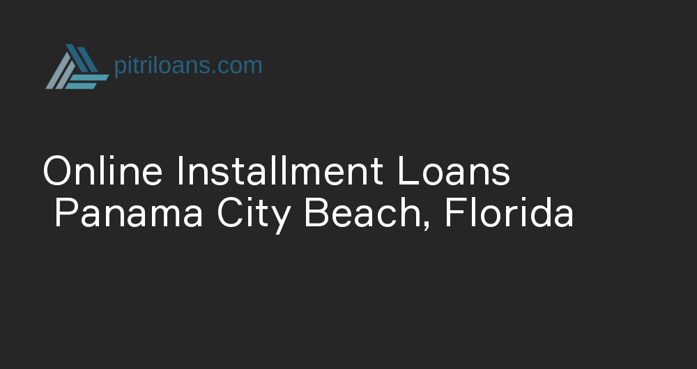 Online Installment Loans in Panama City Beach, Florida