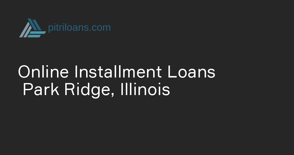 Online Installment Loans in Park Ridge, Illinois