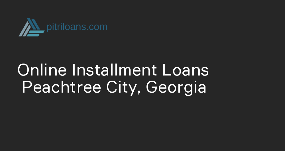 Online Installment Loans in Peachtree City, Georgia