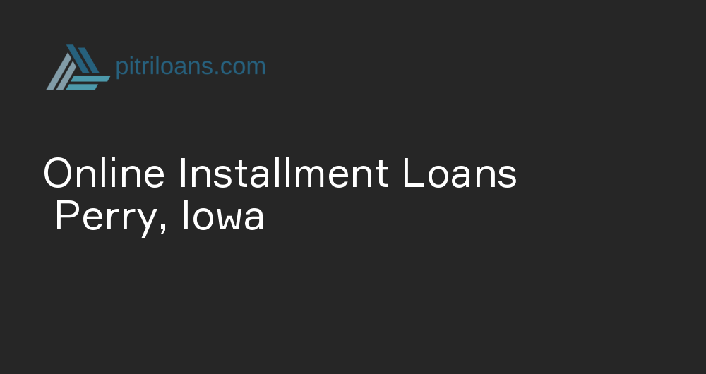 Online Installment Loans in Perry, Iowa