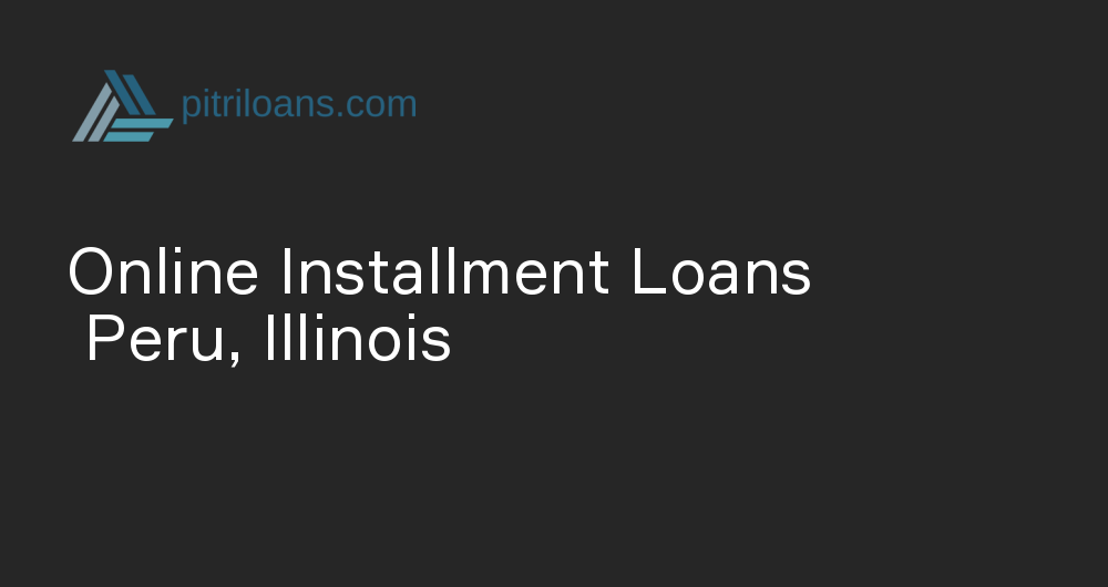 Online Installment Loans in Peru, Illinois