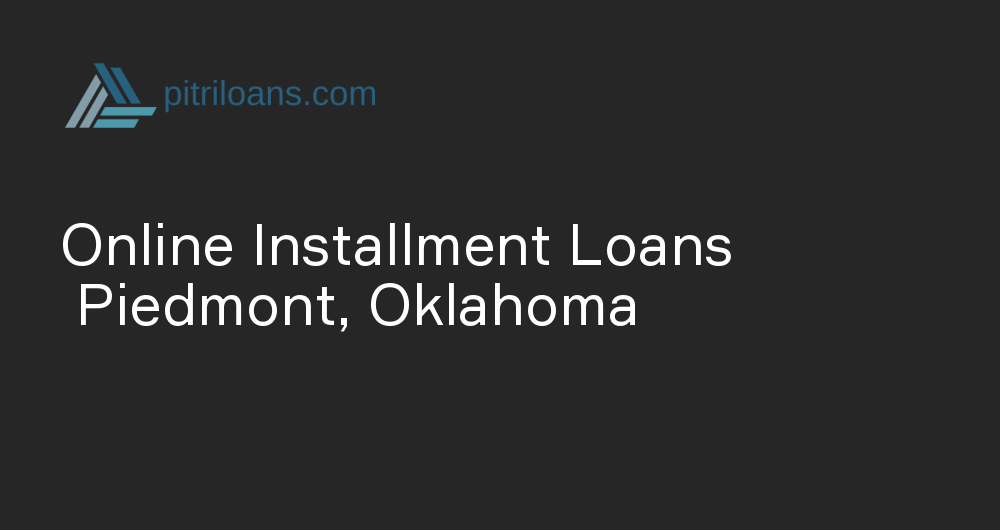 Online Installment Loans in Piedmont, Oklahoma