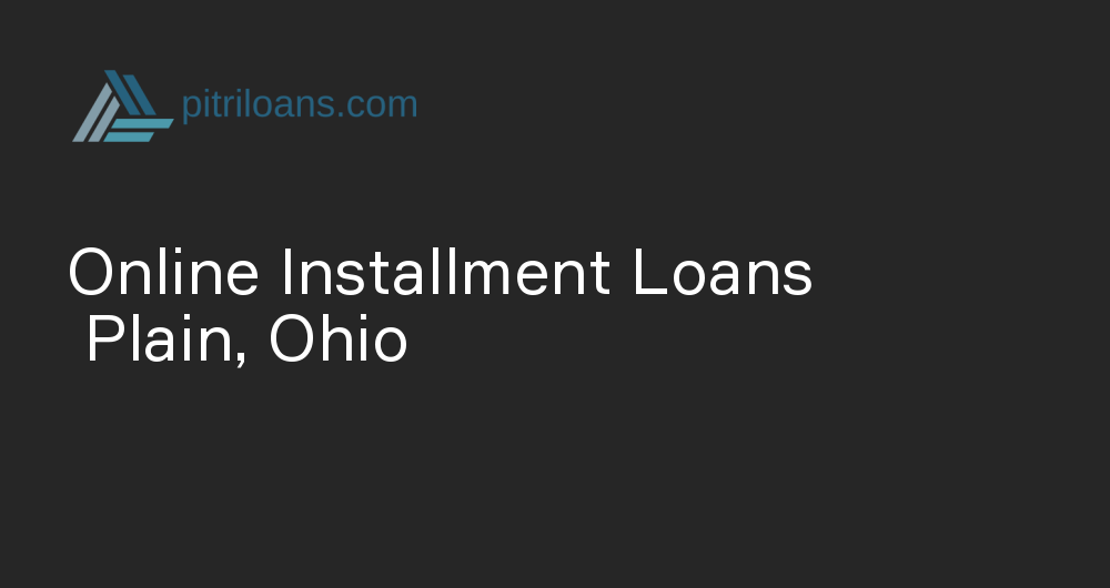 Online Installment Loans in Plain, Ohio