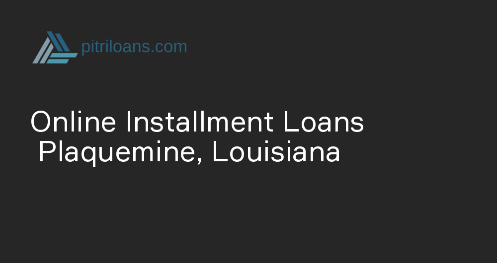 Online Installment Loans in Plaquemine, Louisiana