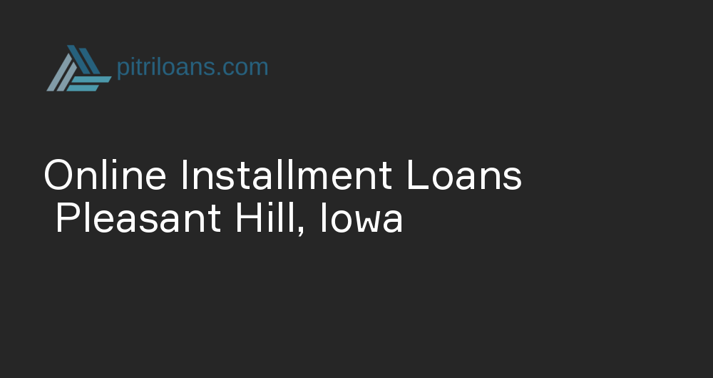 Online Installment Loans in Pleasant Hill, Iowa