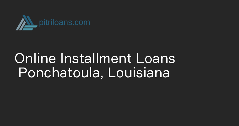 Online Installment Loans in Ponchatoula, Louisiana