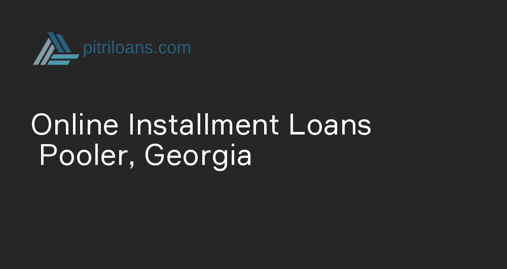 Online Installment Loans in Pooler, Georgia