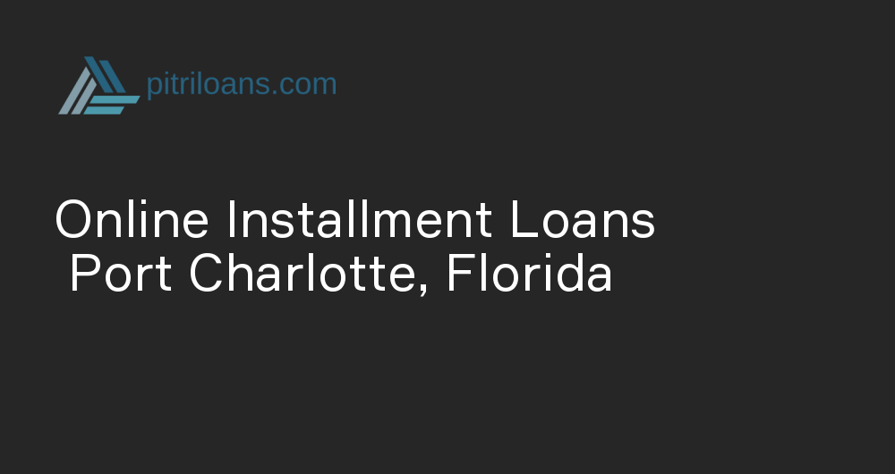 Online Installment Loans in Port Charlotte, Florida