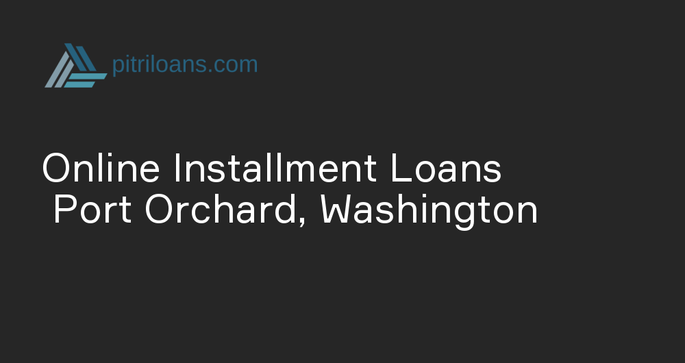 Online Installment Loans in Port Orchard, Washington