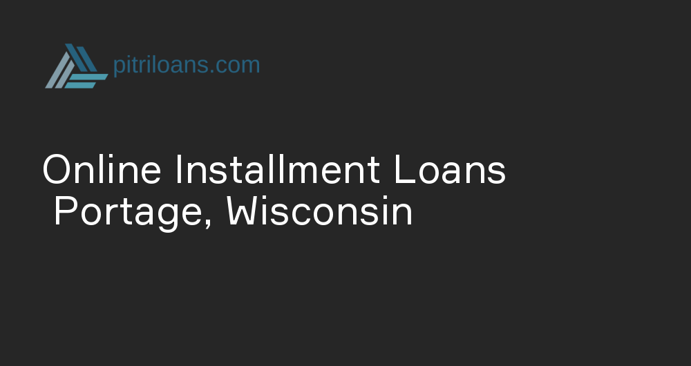 Online Installment Loans in Portage, Wisconsin