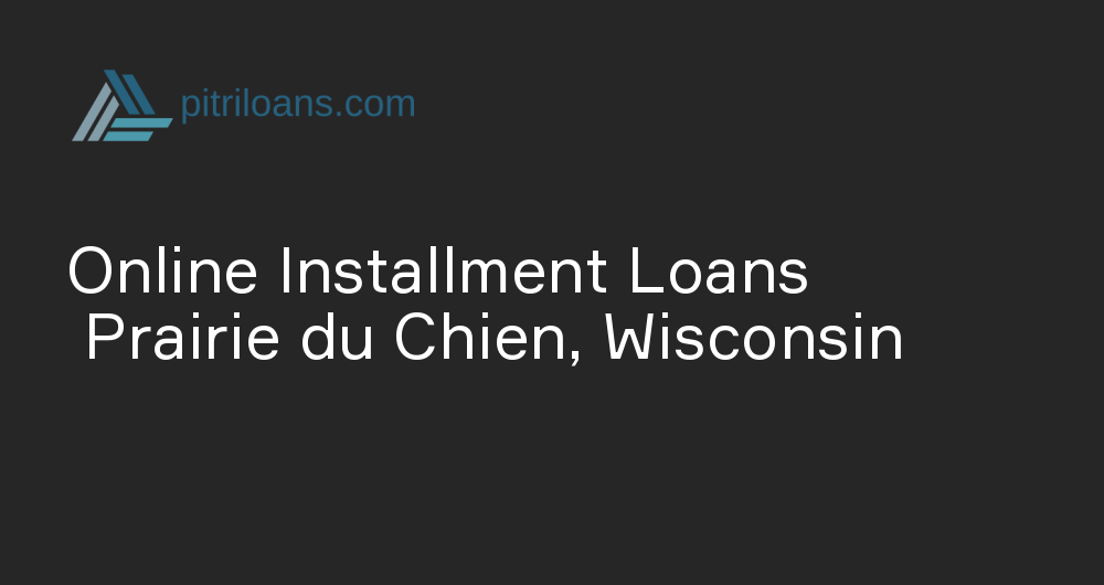 Online Installment Loans in Prairie du Chien, Wisconsin