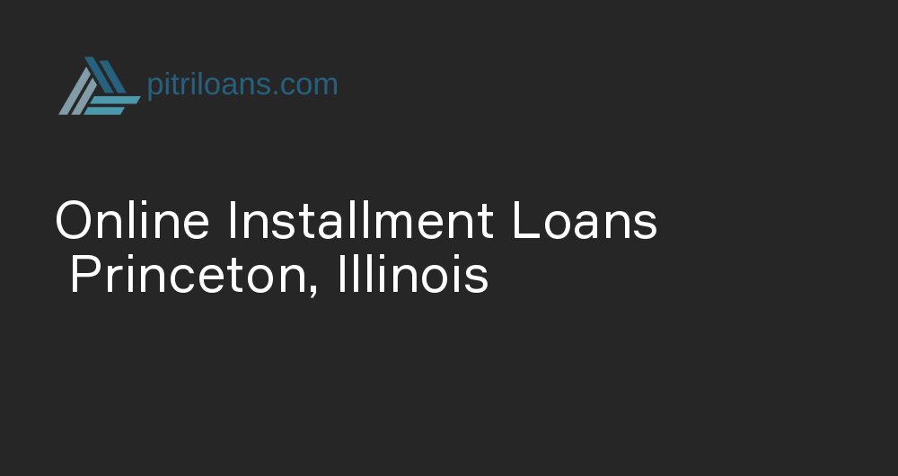 Online Installment Loans in Princeton, Illinois