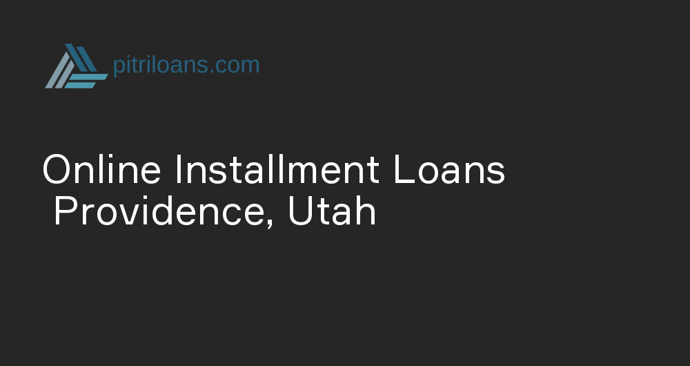 Online Installment Loans in Providence, Utah