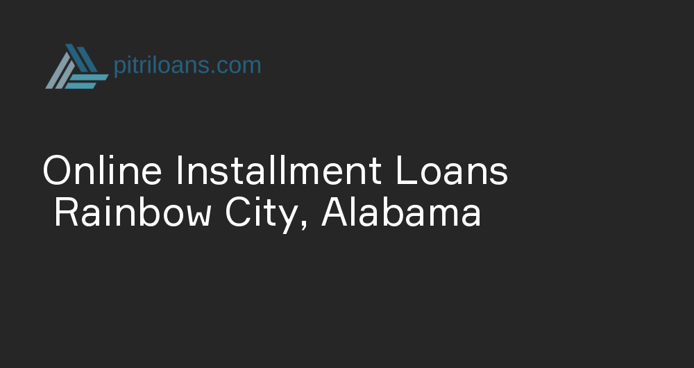 Online Installment Loans in Rainbow City, Alabama