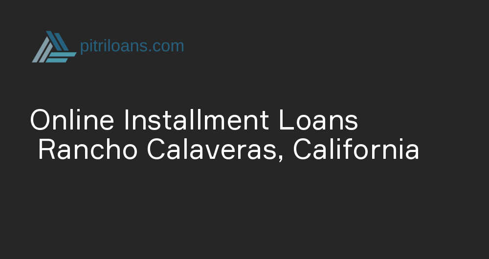 Online Installment Loans in Rancho Calaveras, California