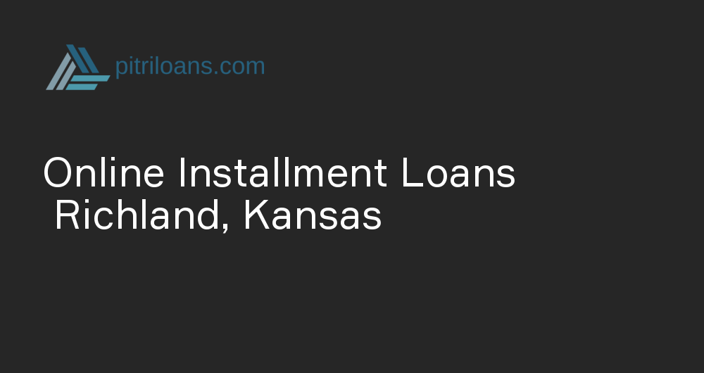 Online Installment Loans in Richland, Kansas